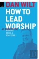 How To Lead Worship Without Being A Rock Star