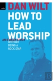 How To Lead Worship Without Being A Rock Star