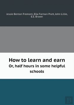 Bertrand.pt - How To Learn And Earn Or, Half Hours In Some Helpful Schools