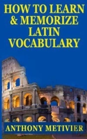 How To Learn And Memorize Latin Vocabula