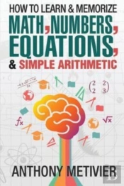 How To Learn And Memorize Math, Numbers,