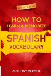 How To Learn And Memorize Spanish Vocabu