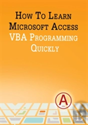 How To Learn Microsoft Access Vba Programming Quickly!