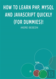 How To Learn Php, Mysql And Javascript Quickly (For Dummies)!