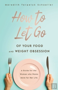 Bertrand.pt - How To Let Go Of Your Food And Weight Obsession