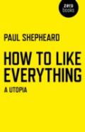How To Like Everything - A Utopia