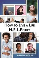 How To Live A Life H.E.L.Pfully