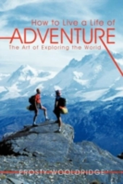 Bertrand.pt - How To Live A Life Of Adventure: The Art Of Exploring The World