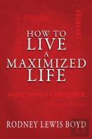 How To Live A Maximized Life