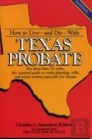 How To Live - And How To Die - With Texas Probate