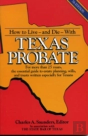How To Live - And How To Die - With Texas Probate