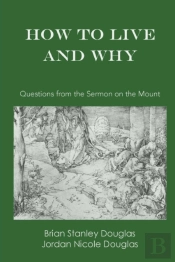 How To Live And Why
