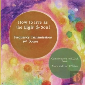 How To Live As The Light Of Your Soul