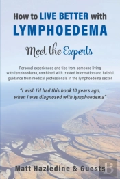 How To Live Better With Lymphoedema - Meet The Experts