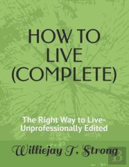 How To Live (Complete)