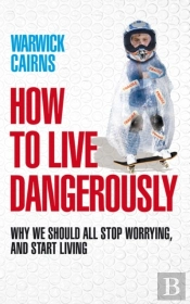 How To Live Dangerously