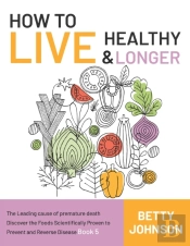 How To Live Healthy & Live Longer