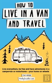 How To Live In A Van And Travel