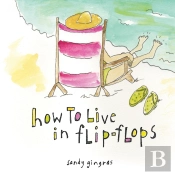 How To Live In Flip-Flops