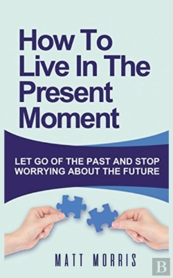 Bertrand.pt - How To Live In The Present Moment