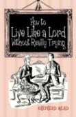 How To Live Like A Lord Without Really Trying