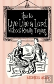 How To Live Like A Lord Without Really Trying