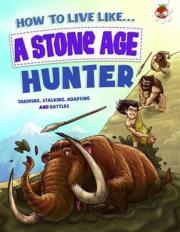 How To Live Like A Stone Age Hunter