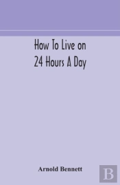 How To Live On 24 Hours A Day