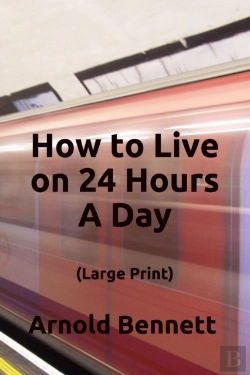 Bertrand.pt - How To Live On 24 Hours A Day (Large Print)