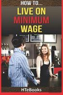 How To Live On Minimum Wage