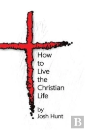 How To Live The Christian Life