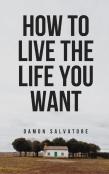 How To Live The Life You Want