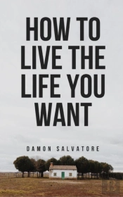 How To Live The Life You Want