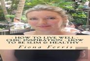 How To Live Well - Chic Inspiration - How To Be Slim And Healthy