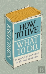 How To Live. What To Do.