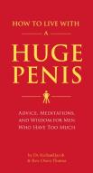 How To Live With A Huge Penis