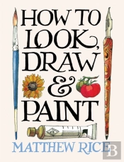 How To Look, Draw & Paint