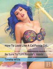 How To Look Like A California Girl
