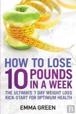 Bertrand.pt - How To Lose 10 Pounds In A Week: The Ult