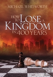 How To Lose A Kingdom In 400 Years