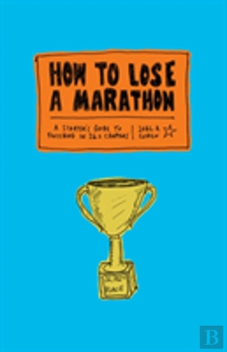 Bertrand.pt - How To Lose A Marathon: 26.2 Illustrated Steps To Guaranteed Failure