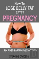 How To Lose Belly Fat After Pregnancy