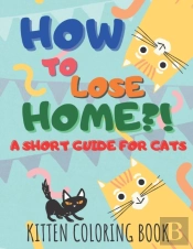 How To Lose Home?! A Short Guide For Cats