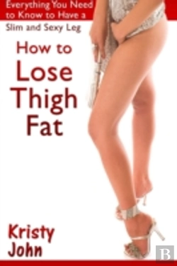 Bertrand.pt - How To Lose Thigh Fat: Everything You Need To Know To Have A Slim And Sexy Leg