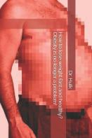 How To Lose Weight Fast And Healthy? Obesity Is No Longer A Problem!