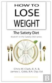 How To Lose Weight - The Satiety Diet