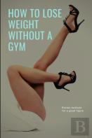 How To Lose Weight Without A Gym