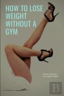 How To Lose Weight Without A Gym