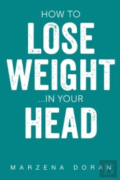 How To Lose Weight...In Your Head