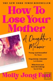How To Lose Your Mother